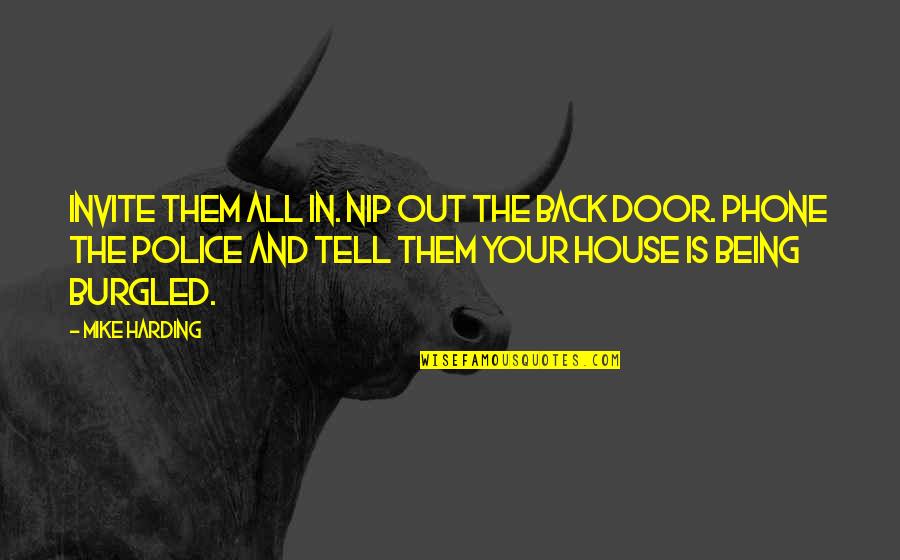 Harding Quotes By Mike Harding: Invite them all in. Nip out the back