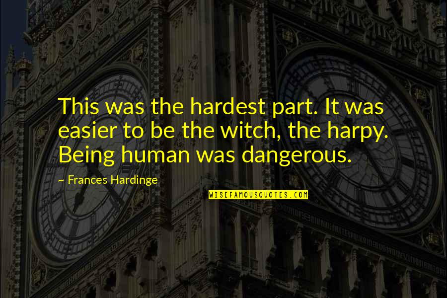 Hardinge Quotes By Frances Hardinge: This was the hardest part. It was easier