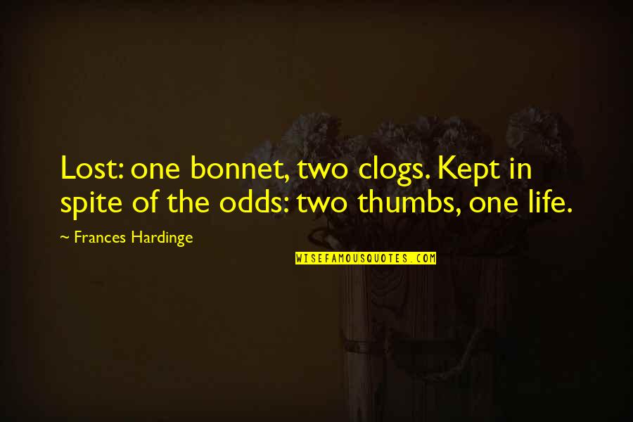 Hardinge Quotes By Frances Hardinge: Lost: one bonnet, two clogs. Kept in spite