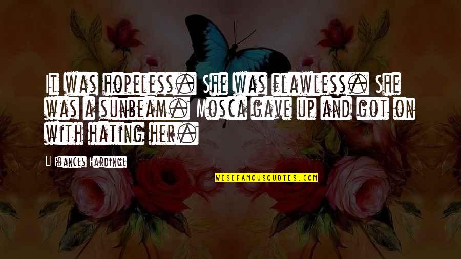 Hardinge Quotes By Frances Hardinge: It was hopeless. She was flawless. She was