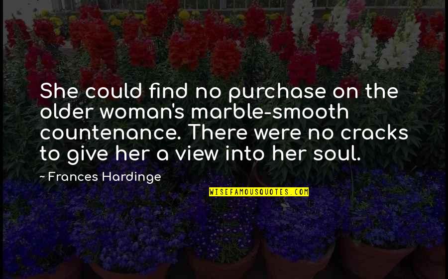 Hardinge Quotes By Frances Hardinge: She could find no purchase on the older