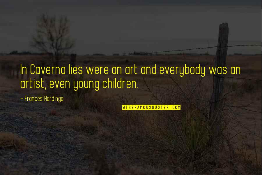 Hardinge Quotes By Frances Hardinge: In Caverna lies were an art and everybody