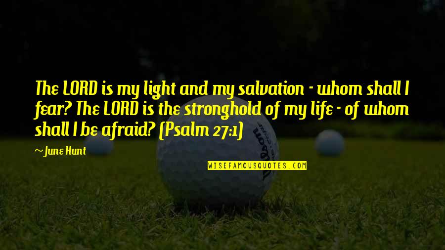 Hardinger Logistics Quotes By June Hunt: The LORD is my light and my salvation