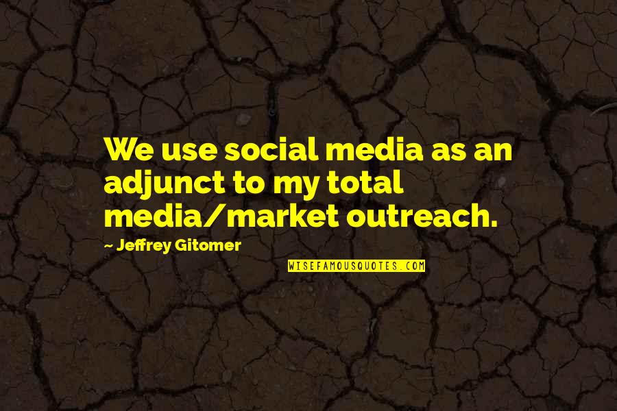 Hardinscott Quotes By Jeffrey Gitomer: We use social media as an adjunct to