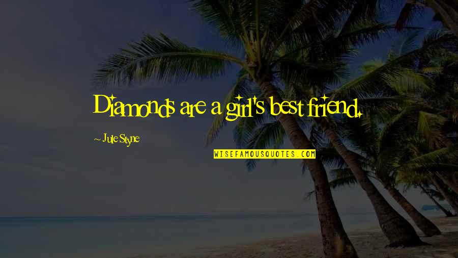 Hardish Plaha Quotes By Jule Styne: Diamonds are a girl's best friend. Hardish Plaha Quotes By Jule Styne: Diamonds are a girl's best friend.