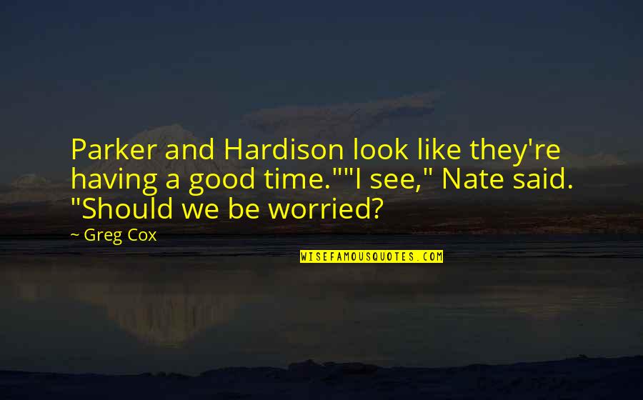 Hardison Quotes By Greg Cox: Parker and Hardison look like they're having a
