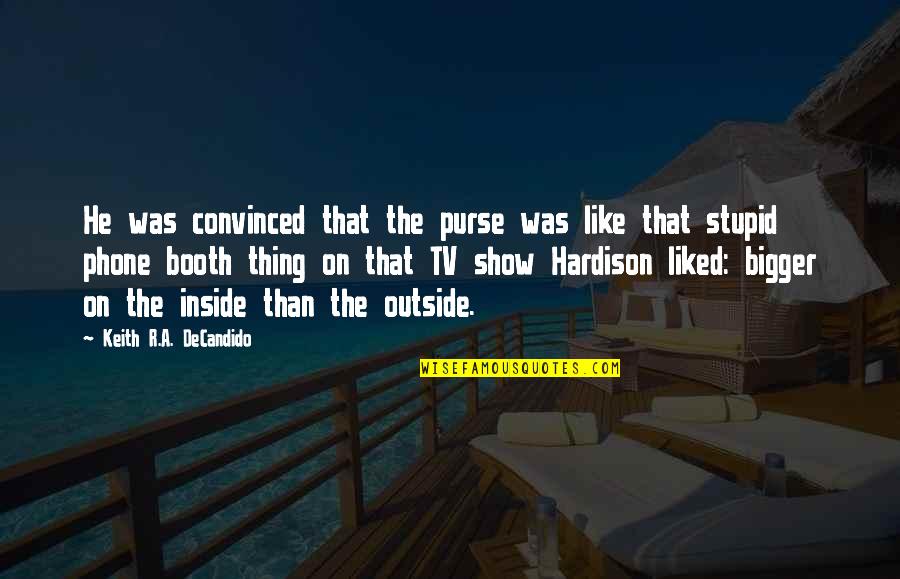 Hardison Quotes By Keith R.A. DeCandido: He was convinced that the purse was like