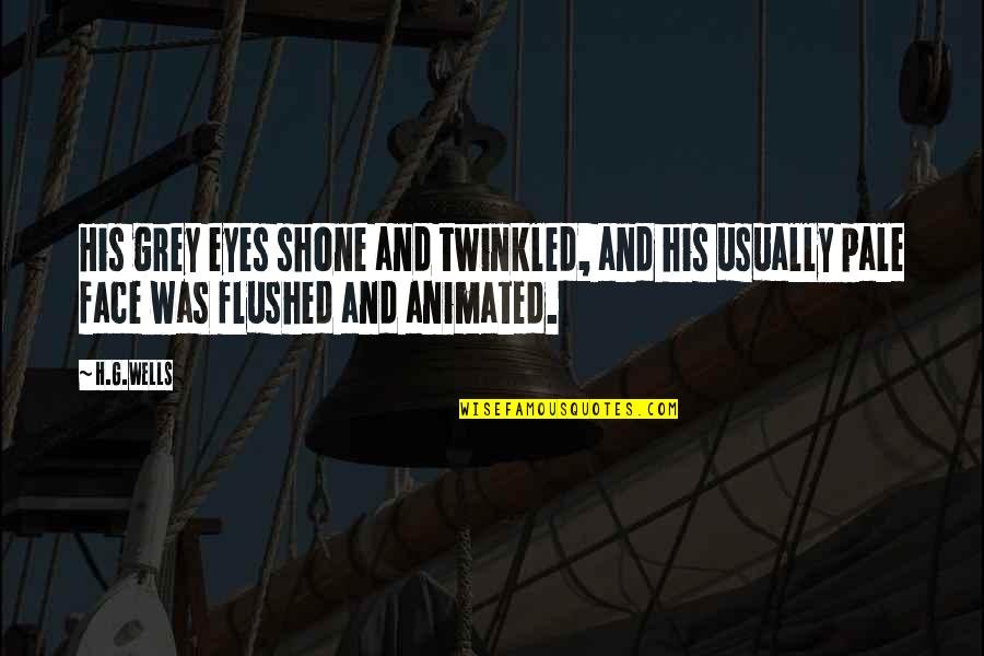 Hardness Of Life Quotes By H.G.Wells: His grey eyes shone and twinkled, and his