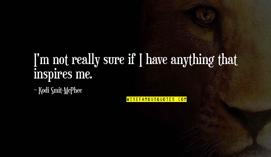 Hardness Of Water Quotes By Kodi Smit-McPhee: I'm not really sure if I have anything Hardness Of Water Quotes By Kodi Smit-McPhee: I'm not really sure if I have anything
