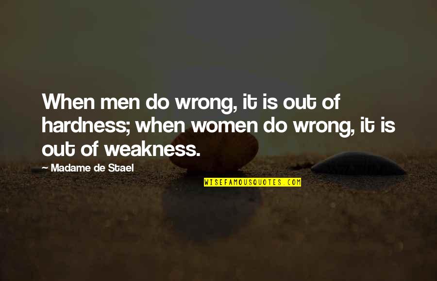 Hardness Quotes By Madame De Stael: When men do wrong, it is out of