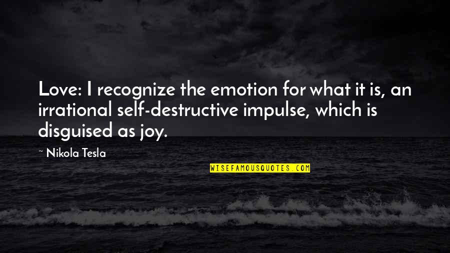 Hardnett Dentist Quotes By Nikola Tesla: Love: I recognize the emotion for what it