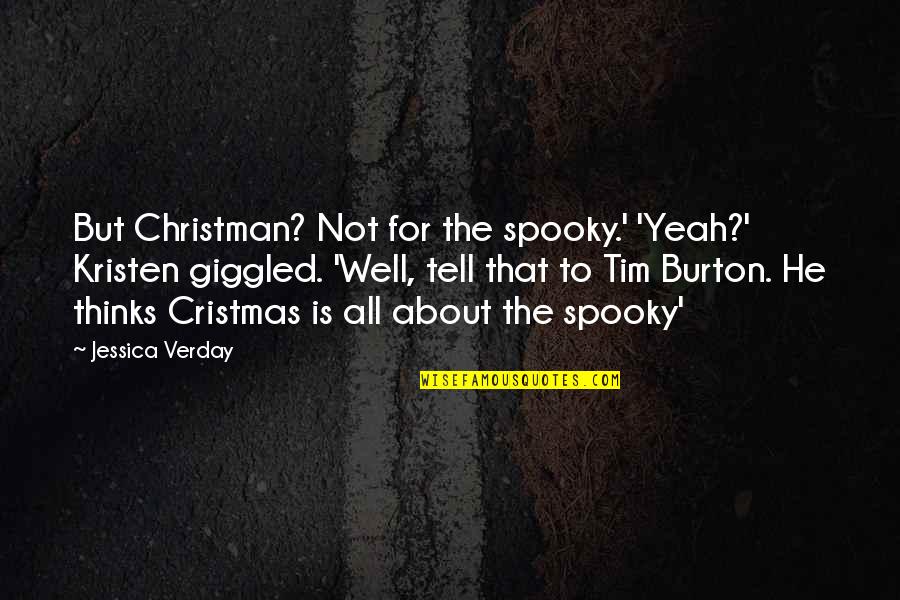 Hardrubber Quotes By Jessica Verday: But Christman? Not for the spooky.' 'Yeah?' Kristen
