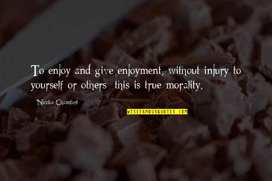 Hardrubber Quotes By Nicolas Chamfort: To enjoy and give enjoyment, without injury to