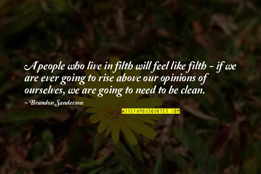Hardship And Success Quotes By Brandon Sanderson: A people who live in filth will feel