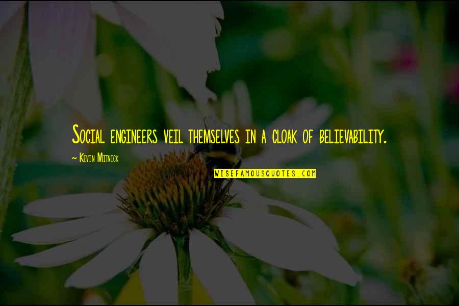 Hardship In Education Quotes By Kevin Mitnick: Social engineers veil themselves in a cloak of Hardship In Education Quotes By Kevin Mitnick: Social engineers veil themselves in a cloak of