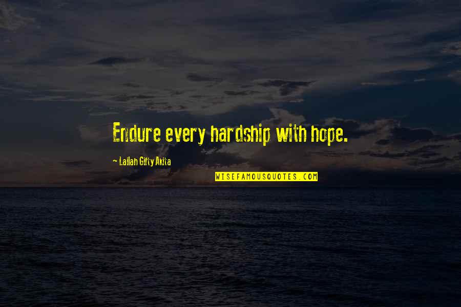 Hardship In Life Quotes By Lailah Gifty Akita: Endure every hardship with hope.