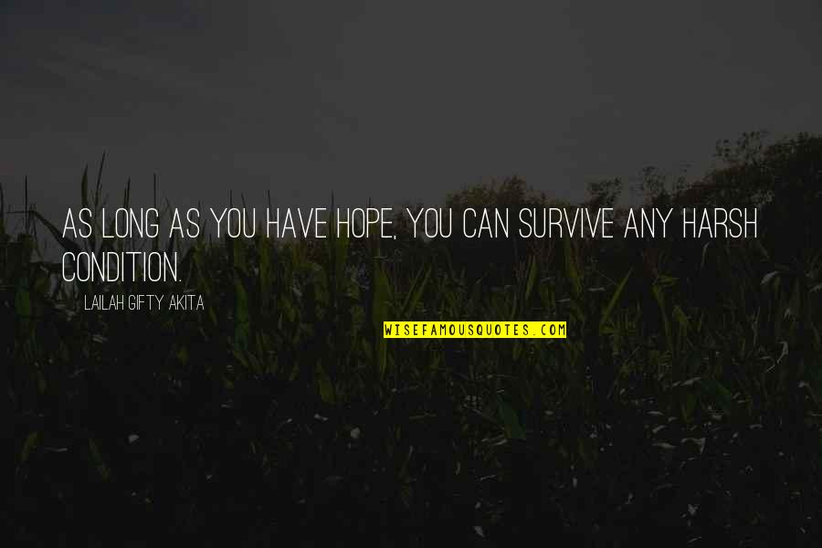 Hardship Inspirational Quotes By Lailah Gifty Akita: As long as you have hope, you can