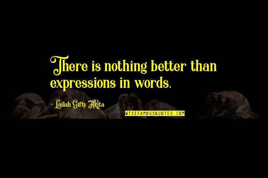 Hardship Islamic Quotes By Lailah Gifty Akita: There is nothing better than expressions in words.