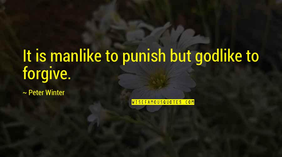 Hardship Islamic Quotes By Peter Winter: It is manlike to punish but godlike to