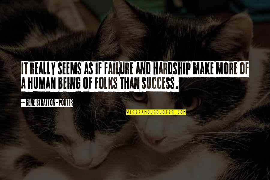 Hardship Quotes By Gene Stratton-Porter: It really seems as if failure and hardship