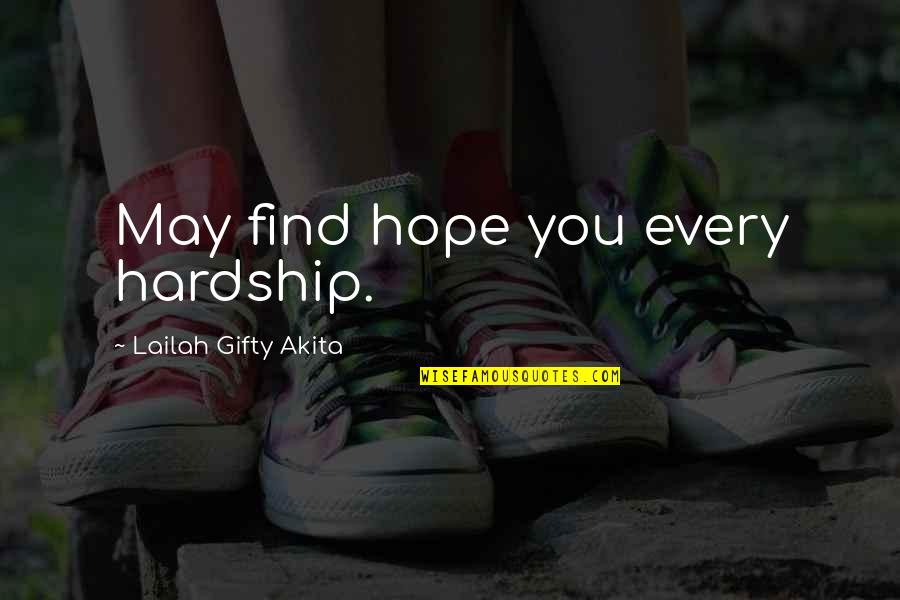 Hardship Quotes By Lailah Gifty Akita: May find hope you every hardship.