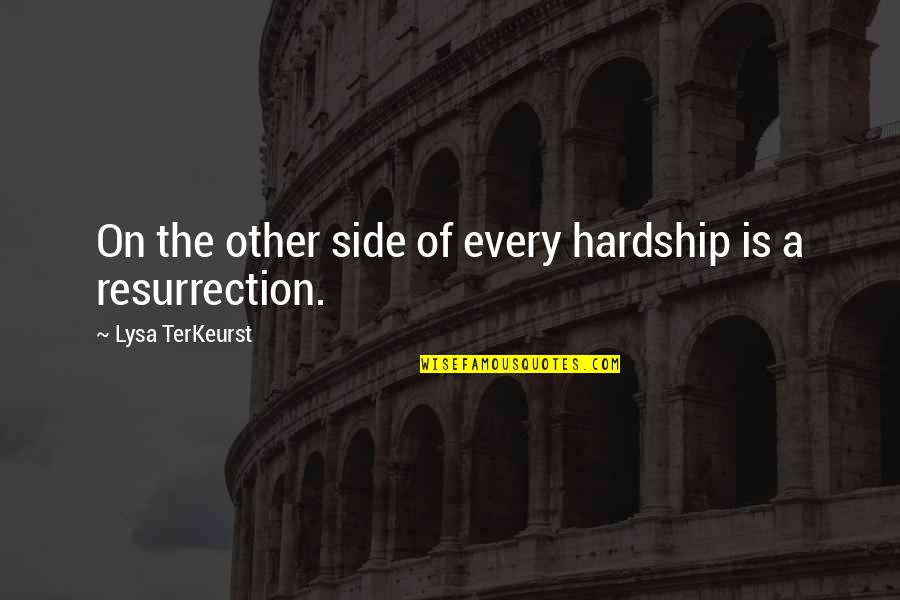 Hardship Quotes By Lysa TerKeurst: On the other side of every hardship is