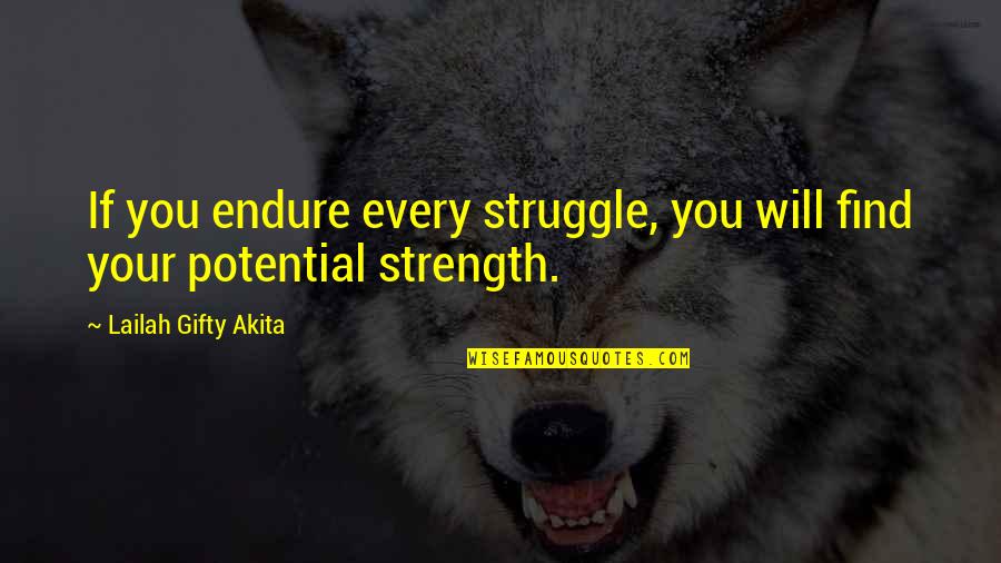 Hardships And Strength Quotes By Lailah Gifty Akita: If you endure every struggle, you will find