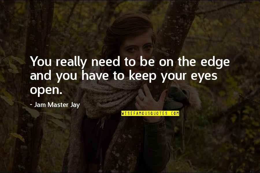 Hardships And Success Quotes By Jam Master Jay: You really need to be on the edge