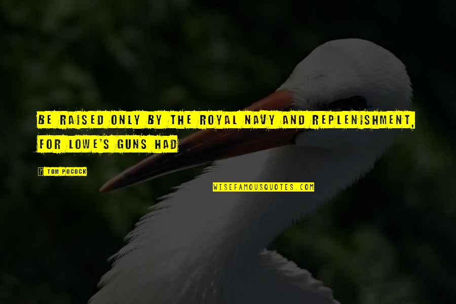 Hardships And Success Quotes By Tom Pocock: be raised only by the Royal Navy and