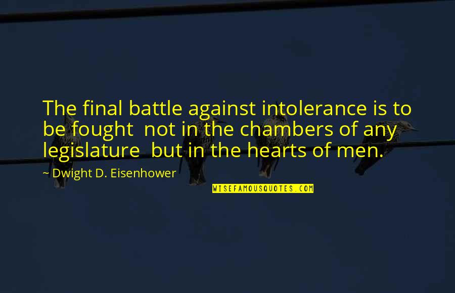 Hardships In Islam Quotes By Dwight D. Eisenhower: The final battle against intolerance is to be