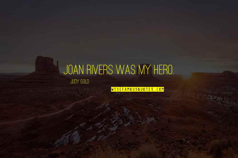 Hardships In Islam Quotes By Judy Gold: Joan Rivers was my hero.