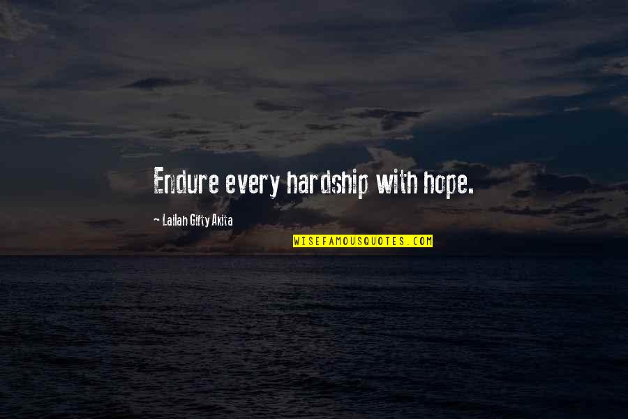 Hardships In Life Quotes By Lailah Gifty Akita: Endure every hardship with hope.