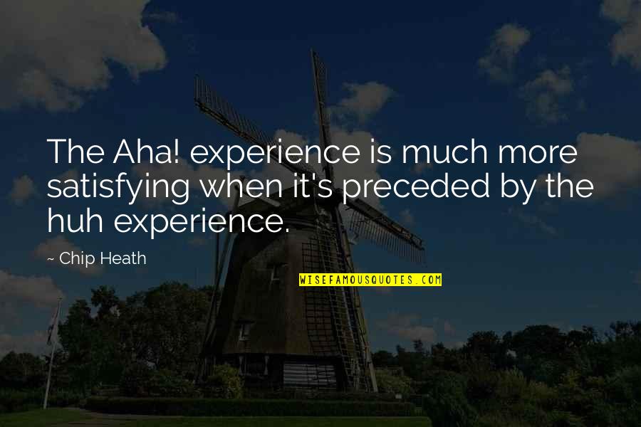 Hardships Pinterest Quotes By Chip Heath: The Aha! experience is much more satisfying when