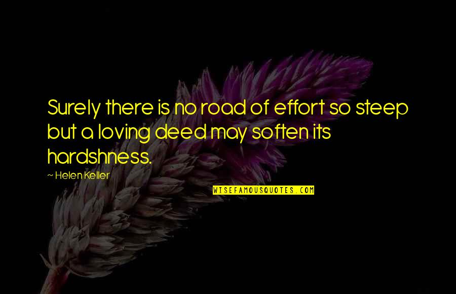 Hardshness Quotes By Helen Keller: Surely there is no road of effort so