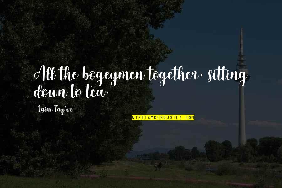 Hardtack For Sale Quotes By Laini Taylor: All the bogeymen together, sitting down to tea. Hardtack For Sale Quotes By Laini Taylor: All the bogeymen together, sitting down to tea.