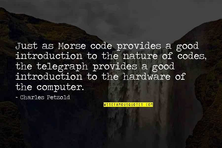 Hardware Quotes By Charles Petzold: Just as Morse code provides a good introduction