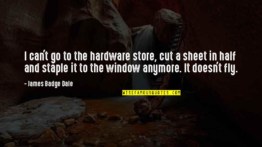 Hardware Store Quotes By James Badge Dale: I can't go to the hardware store, cut