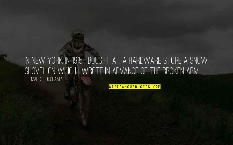 Hardware Store Quotes By Marcel Duchamp: In New York in 1915 I bought at