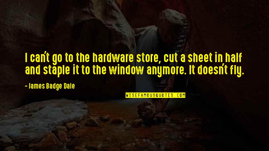 Hardware's Quotes By James Badge Dale: I can't go to the hardware store, cut