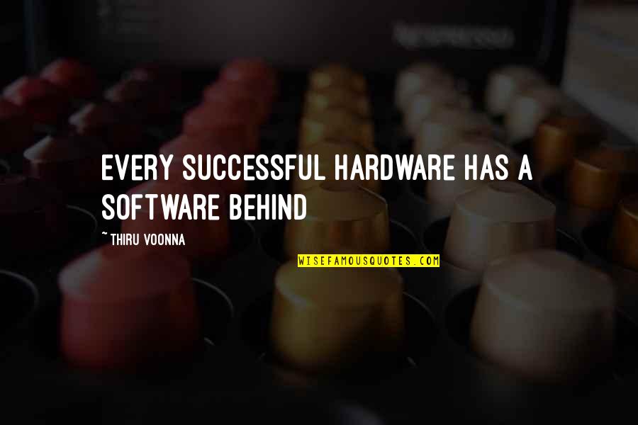 Hardware's Quotes By Thiru Voonna: Every successful hardware has a software behind