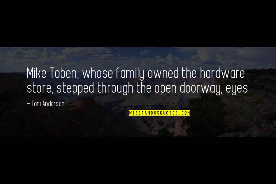Hardware's Quotes By Toni Anderson: Mike Toben, whose family owned the hardware store,