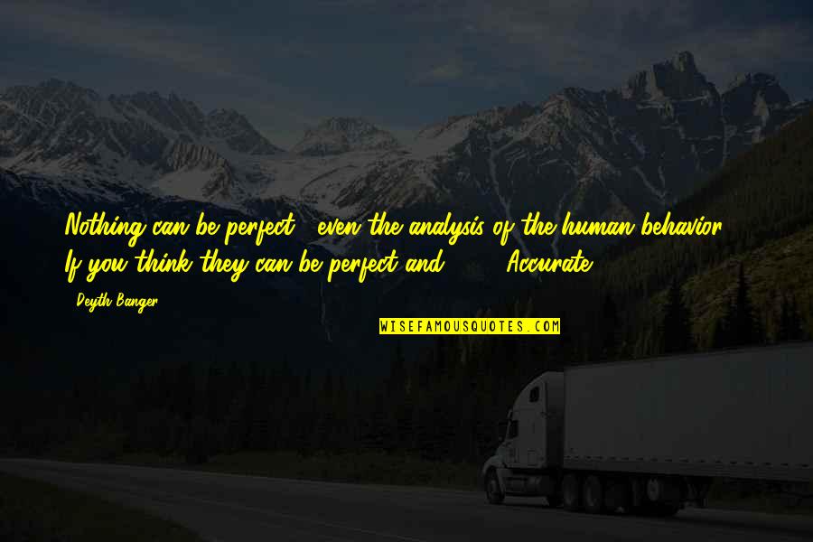 Hardwell Quotes By Deyth Banger: Nothing can be perfect... even the analysis of Hardwell Quotes By Deyth Banger: Nothing can be perfect... even the analysis of