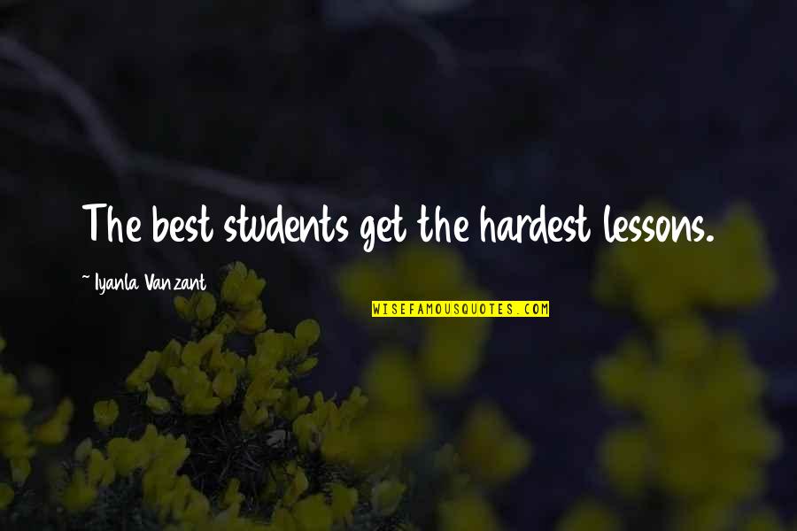 Hardwell Tour Quotes By Iyanla Vanzant: The best students get the hardest lessons.