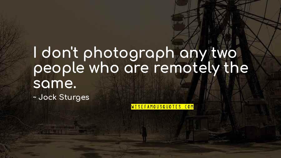 Hardwicks Post Quotes By Jock Sturges: I don't photograph any two people who are Hardwicks Post Quotes By Jock Sturges: I don't photograph any two people who are