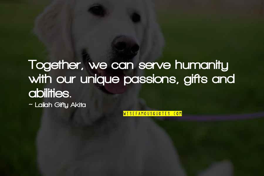 Hardwon Quotes By Lailah Gifty Akita: Together, we can serve humanity with our unique