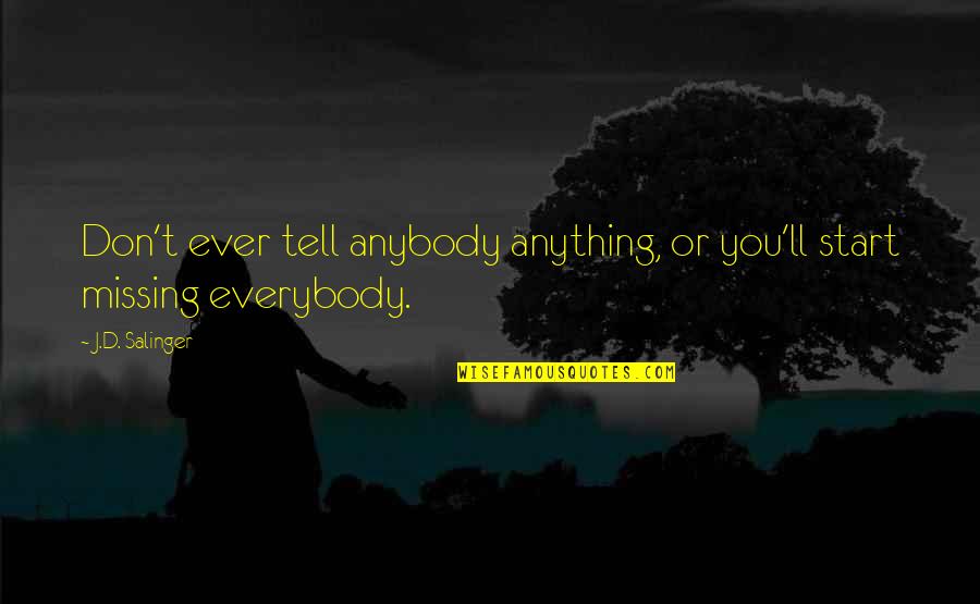 Hardwoods For Sale Quotes By J.D. Salinger: Don't ever tell anybody anything, or you'll start