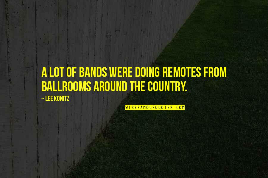 Hardwoods For Sale Quotes By Lee Konitz: A lot of bands were doing remotes from