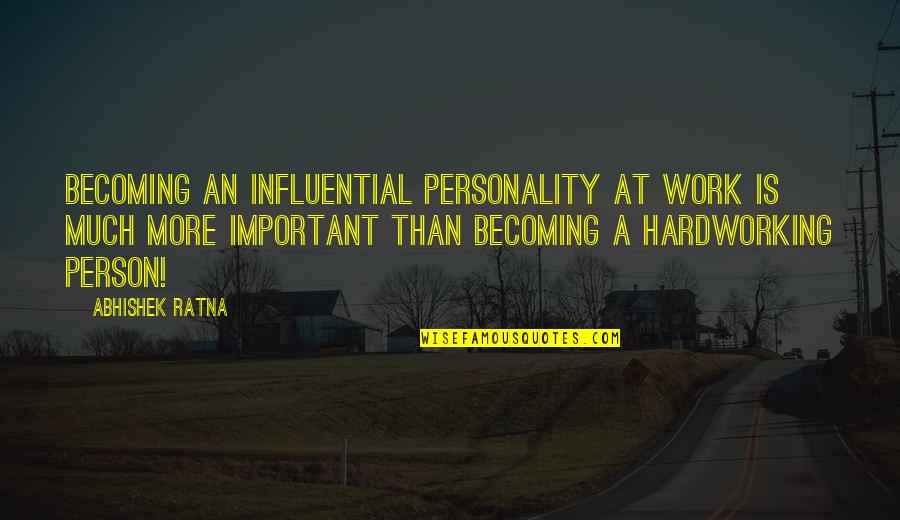 Hardwork Quotes Quotes By Abhishek Ratna: Becoming an influential personality at work is much Hardwork Quotes Quotes By Abhishek Ratna: Becoming an influential personality at work is much