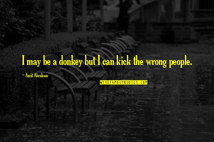 Hardworking People Quotes By Amit Abraham: I may be a donkey but I can