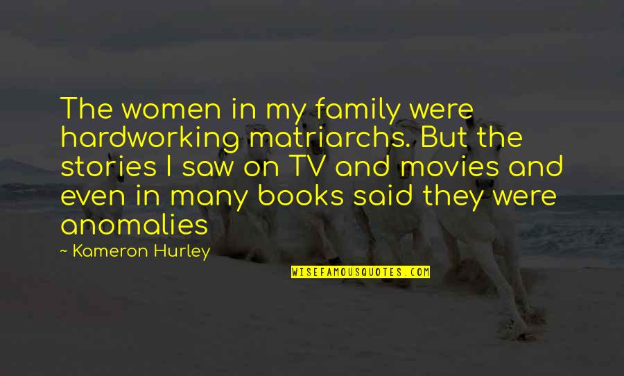 Hardworking Quotes By Kameron Hurley: The women in my family were hardworking matriarchs.